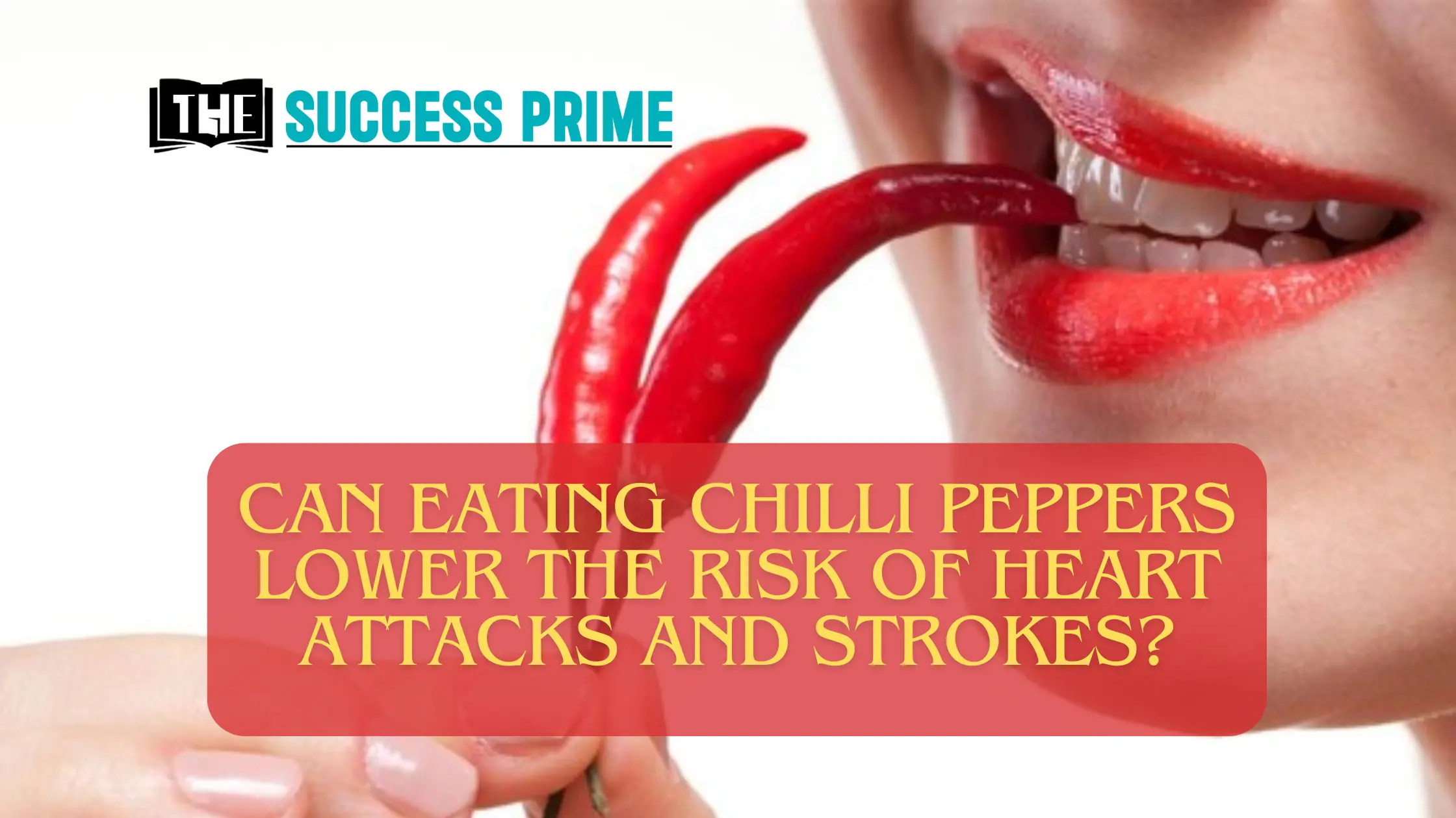 Can Eating Chilli Peppers Lower the Risk of Heart Attacks and Strokes