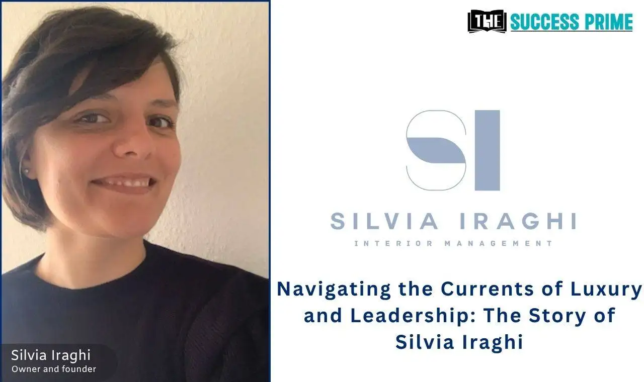 Navigating the Currents of Luxury and Leadership The Story of Silvia Iraghi Navigating the Currents of Luxury and Leadership The Story of Silvia Iraghi