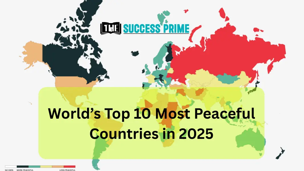 World’s Top 10 Most Peaceful Countries in 2025: Where Harmony Reigns