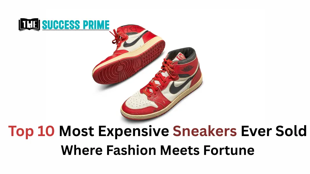 Top 10 Most Expensive Sneakers Ever Sold: Where Fashion Meets Fortune