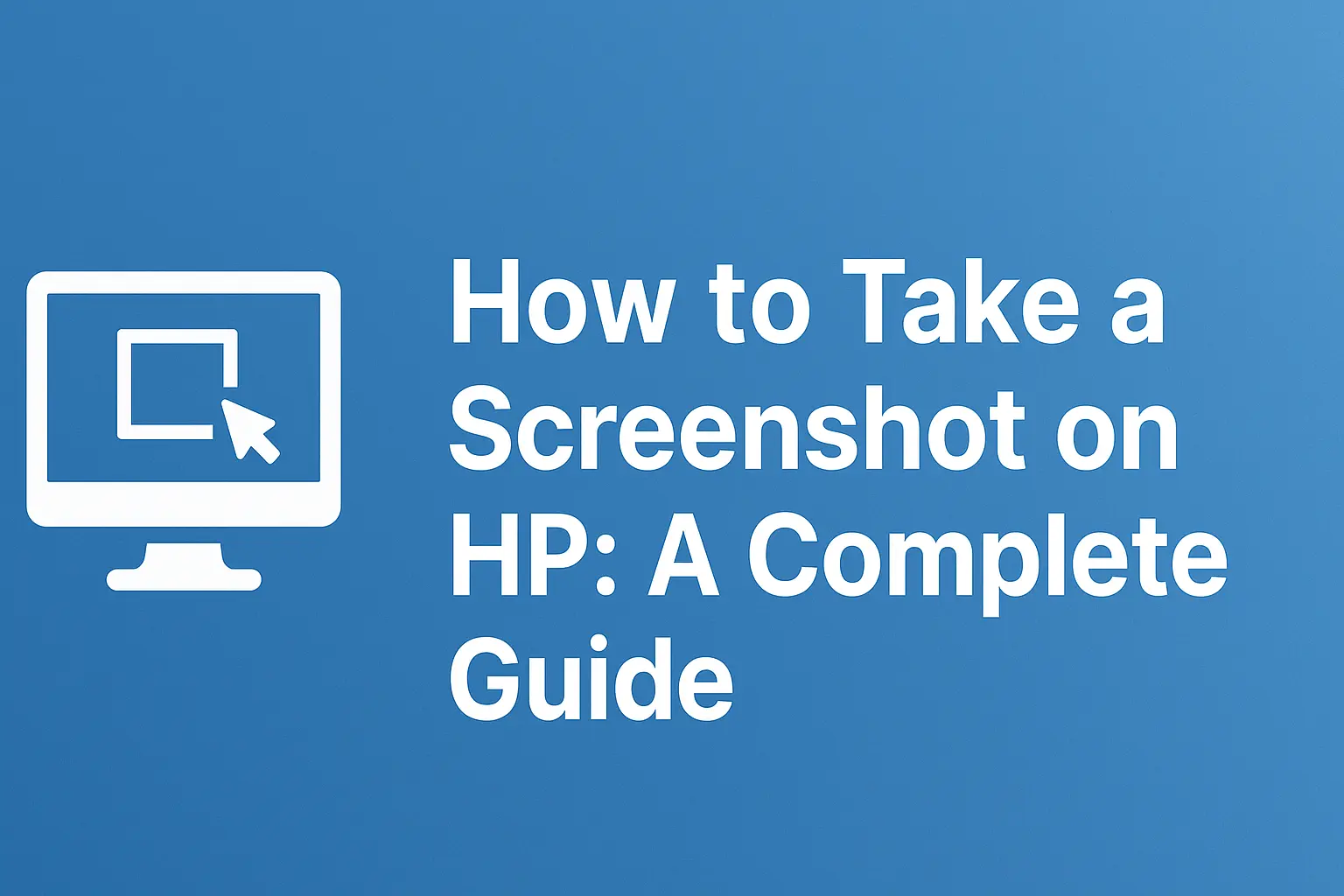 How to Take a Screenshot on HP: A Complete Guide