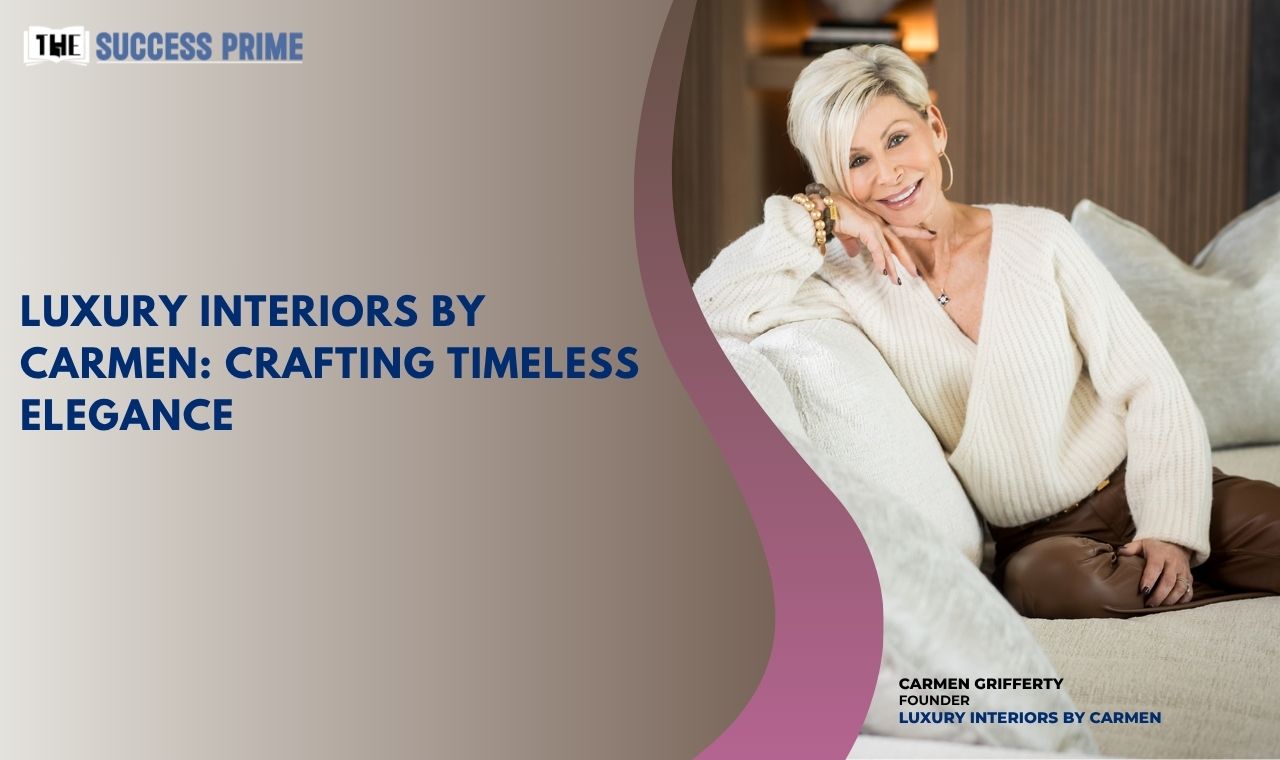 Luxury Interiors by Carmen: Crafting Timeless Elegance