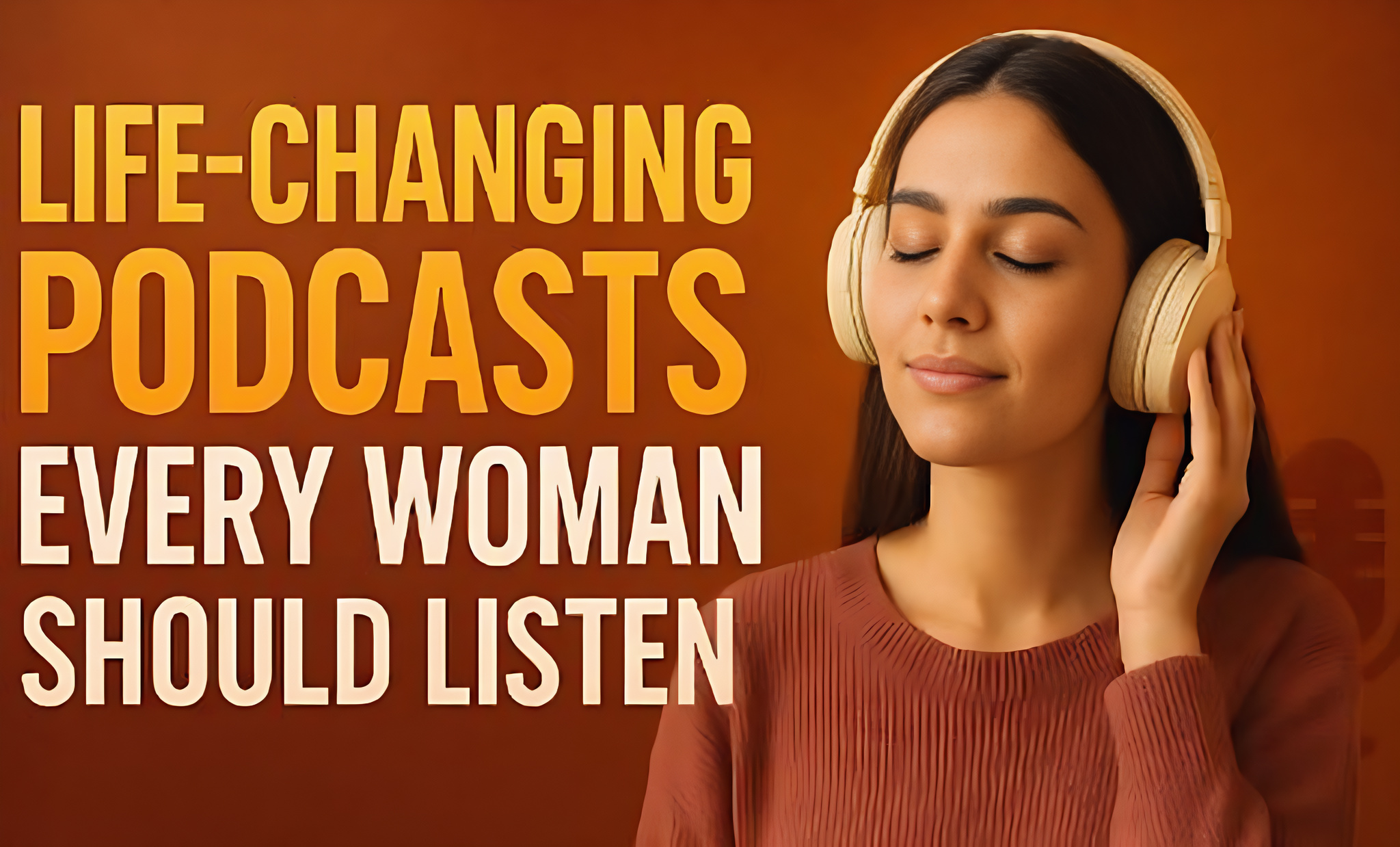 Top 10 Life-Changing Podcasts Every Woman Should Listen to in 2026