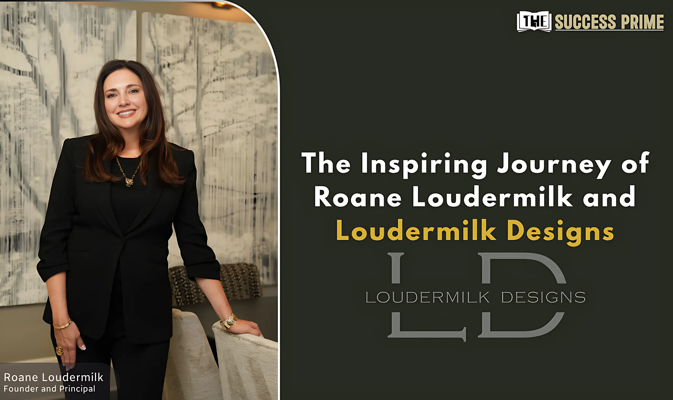 Designing Dreams, Building Legacies The Inspiring Journey of Roane Loudermilk and Loudermilk Designs