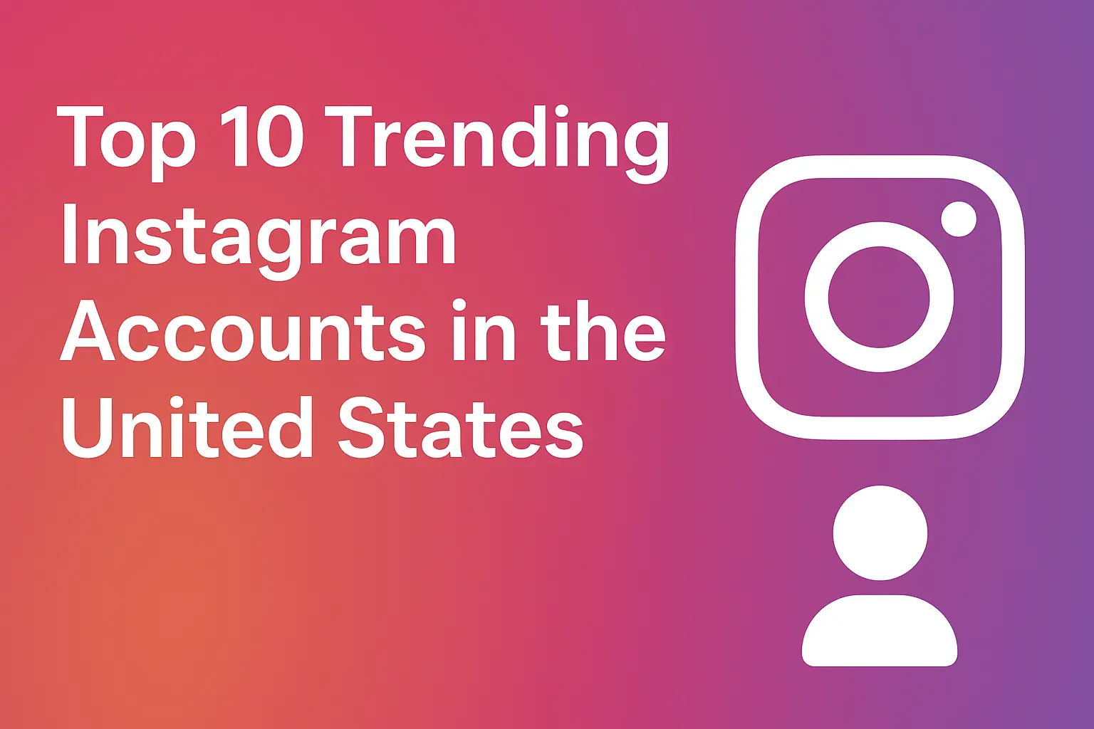 Top 10 Trending Instagram Accounts in the United States 2025