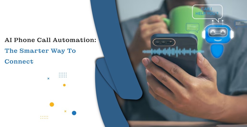 AI Phone Call Automation: The Smarter Way to Connect 2 AI Phone Call Automation The Smarter Way to Connect