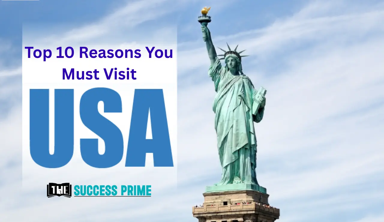 Exploring America Top 10 Reasons You Must Visit the USA
