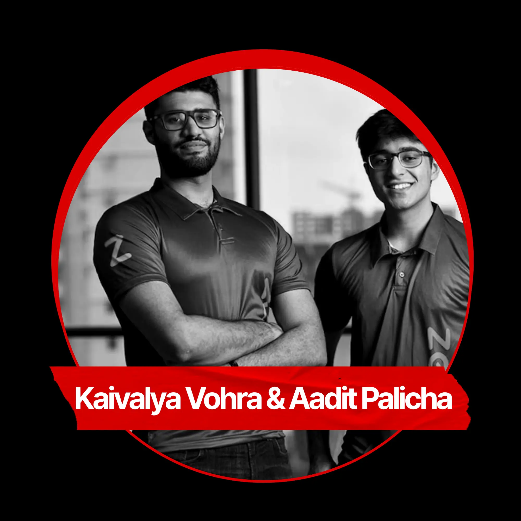 Kaivalya Vohra & Aadit Palicha | India’s Top 30 Young Entrepreneurs Under 30 to Watch in 2026