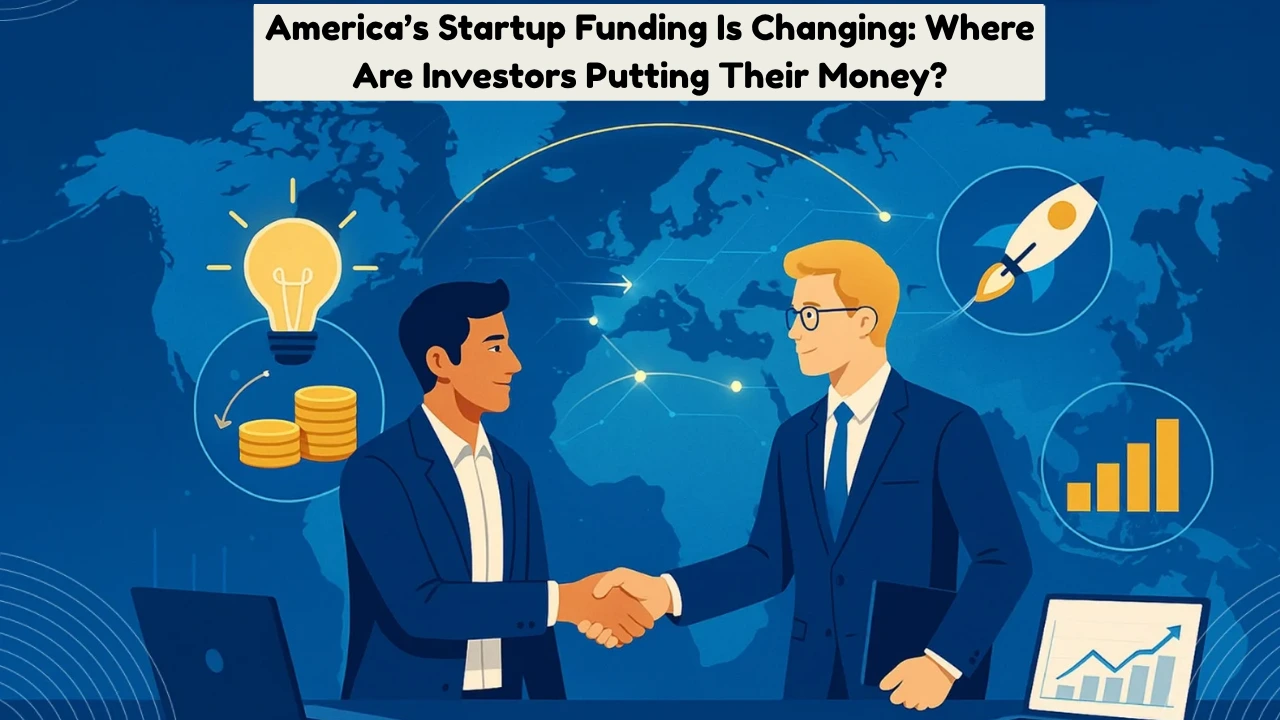 Americas Startup Funding Is Changing Where Are Investors Putting Their Money America's Startup Funding Is Changing: Where Are Investors Putting Their Money?