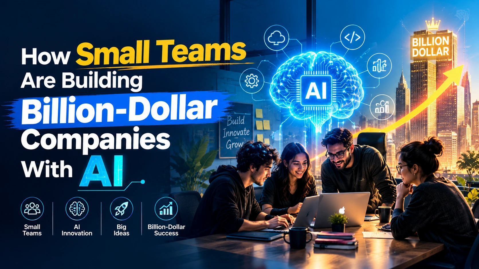 How Small Teams Are Building Billion Dollar Companies With AI How Small Teams Are Building Billion-Dollar Companies With AI