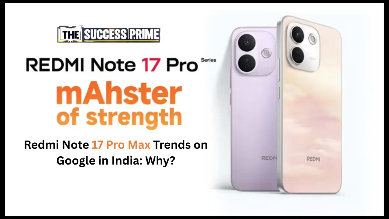 Redmi Note 17 Pro Max’ Trends on Google in India Here’s Why