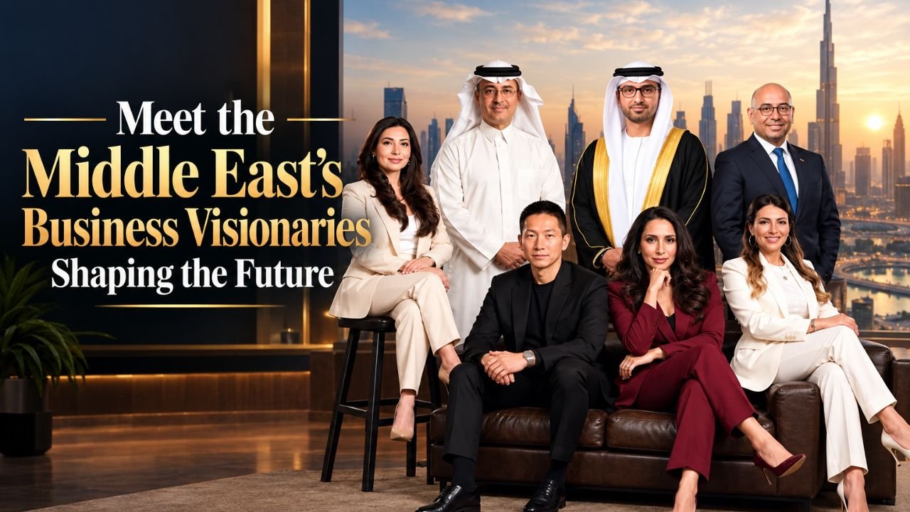 Meet the Middle East’s Business Visionaries Shaping the Future