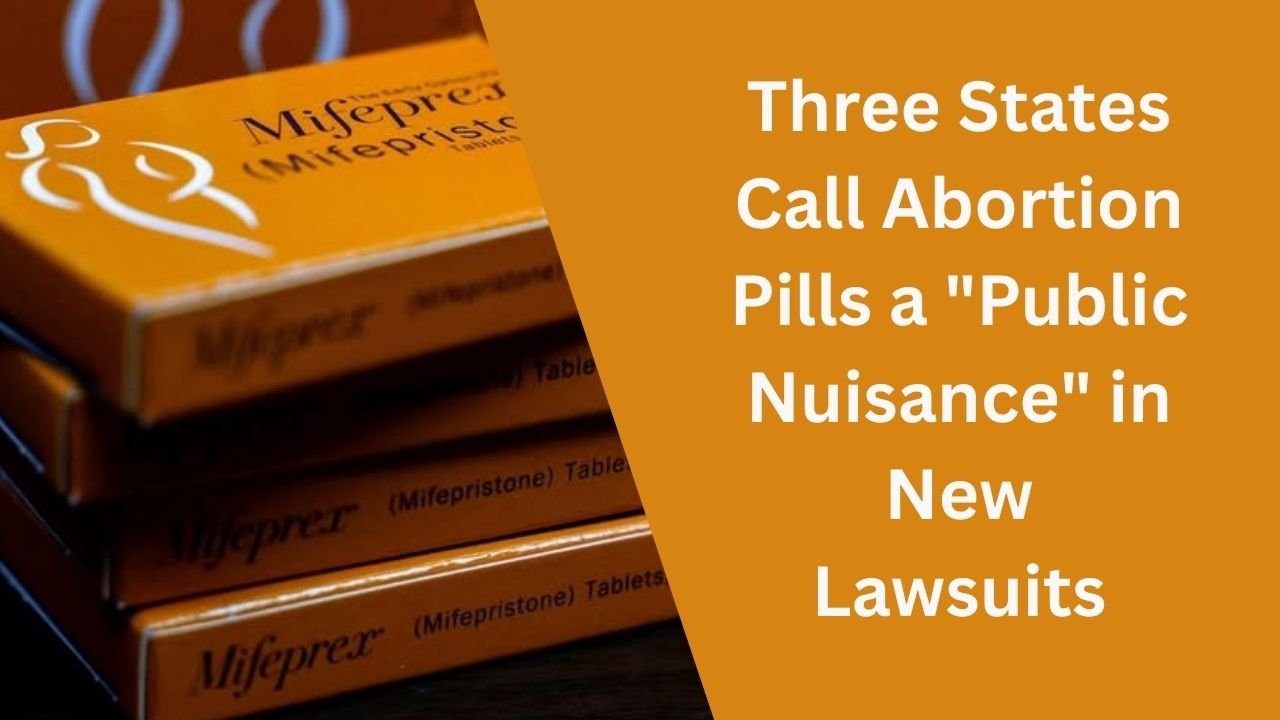 US States Target Abortion Pills, Label Them a ‘Public Nuisance’ to Restrict Access
